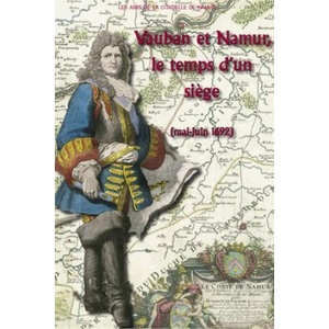 VAUBAN ET NAMUR, LE TEMPS D'UN SIEGE (MAI-JUIN 1692) | VAUBAN (ISBN: 9782960066135)
