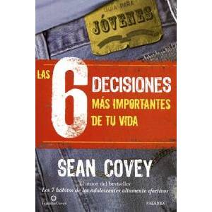 Las 6 decisiones más importantes de tu vida : guía para jóvenes | Sean Covey, The FaQtory, Mark Pett, Ricardo Regidor Sánchez (ISBN: 9788498409710)