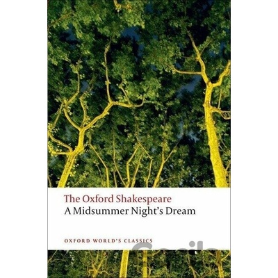 The Oxford Shakespeare: A Midsummer Night´s Dream Oxford World´s Classics