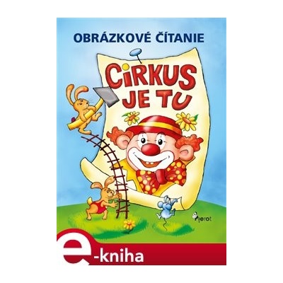Cirkus je tu! Obrázkové čítanie - Petr Šulc
