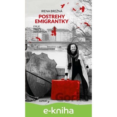 Postrehy emigrantky - Irena Brežná