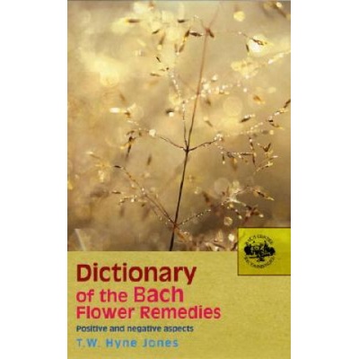 Dictionary of the Bach Flower Remedies Hyne Jones T. W.