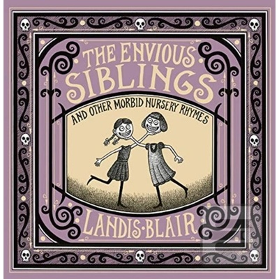 The Envious Siblings: and Other Morbid Nursery Rhymes