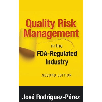 Quality Risk Management in the FDA-Regulated Industry