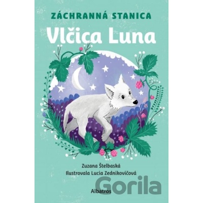 Záchranná stanica: Vlčica Luna - Zuzana Štelbaská