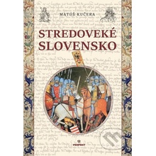 Stredoveké Slovensko - Matúš Kučera