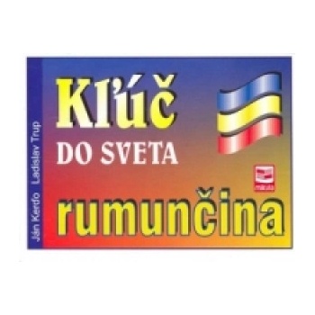 Kľúč do sveta rumunčina 2. vydanie Ján Kerďo Ladislav Trup