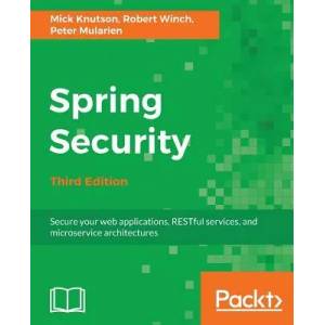Spring Security - Third Edition | Mick Knutson, Robert Winch, Peter Mularien (ISBN: 9781787129511)