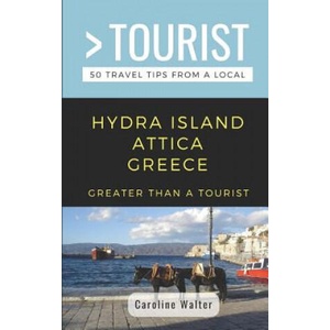 Greater Than a Tourist- Hydra Island Attica Greece: 50 Travel Tips from a Local | Greater Than a Tourist, Caroline Walter (2019)