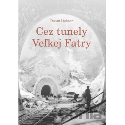 Cez tunely Veľkej Fatry - Dušan Lichner