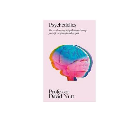 Psychedelics Nutt Professor David
