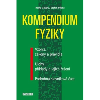 Kompendium fyziky - Vzorce, zákony a pravidla, Úlohy, příklady a jejich řešení, Podrobná slovníková část - 2.vydání