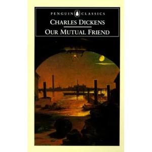 Our Mutual Friend | Charles Dickens (ISBN: 9780140434972)