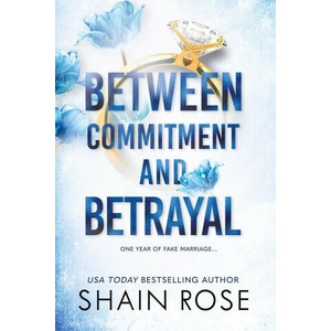 Between Commitment and Betrayal | Rose, Shain (2023)