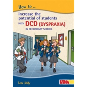 How to Increase the Potential of Students with DCD (Dyspraxia) in Secondary School | Lois Addy (ISBN: 9781855035539)