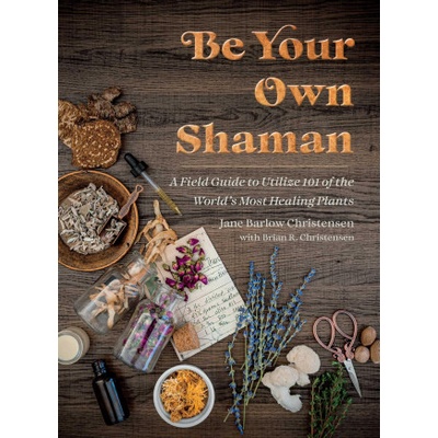 BE YOUR OWN SHAMAN | CHRISTENSEN JANE BARLOW