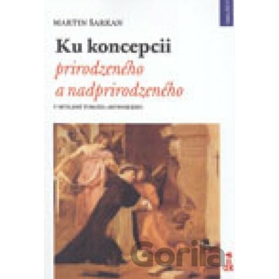 Ku koncepcii prirodzeného a nadprirodzeného - Martin Šarkan