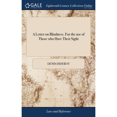 Letter on Blindness. For the use of Those who Have Their Sight | Denis Diderot