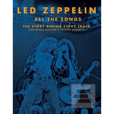 Led Zeppelin All the Songs - Jean-Michel Guesdon, Philippe Margotin