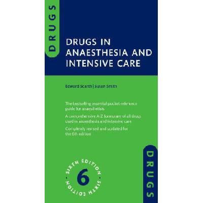 Drugs in Anaesthesia and Intensive Care | Edward Scarth, Sue Smith