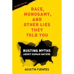 Race, Monogamy, and Other Lies They Told You, Second Edition | Agustín Fuentes (2022)