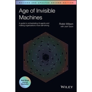 Age of Invisible Machines | Wilson, Robb, Tyson, Josh (ISBN: 9781394321551)