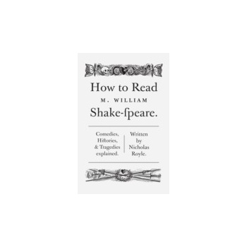 How To Read Shakespeare - Royle Nicholas