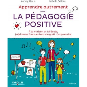 Apprendre autrement avec la pédagogie positive | Pailleau, Akoun (2013)