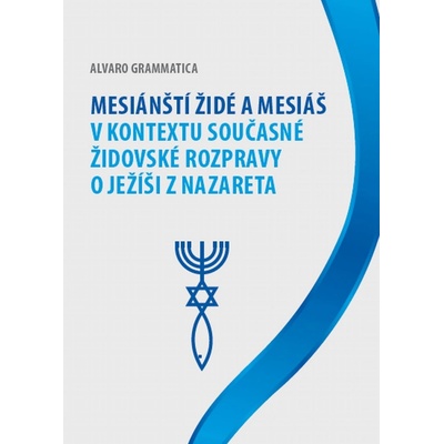 Mesiánští židé a Mesiáš v kontextu současné židovské ro... Alvaro Grammatica