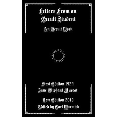 Letters from an Occult Student: An Occult Work (Tarl Warwick,Jane Oliphant Muscat)(Brožovaná) – Hledejceny.cz