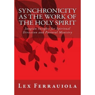 Synchronicity as the Work of the Holy Spirit: Jungian Insights for Spiritual Direction and Pastoral Ministry