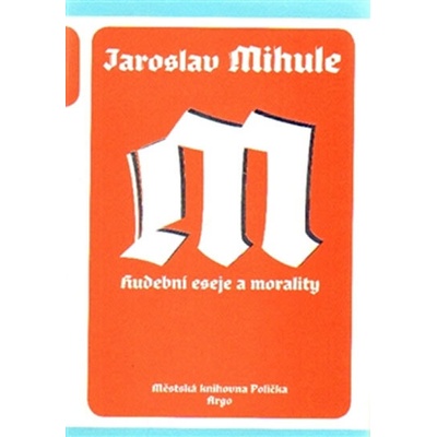 Hudební eseje a morality - Jaroslav Mihule