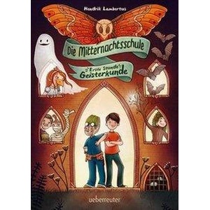 Die Mitternachtsschule - Erste Stunde Geisterkunde | Hendrik Lambertus, Alexandra Helm (ISBN: 9783764151577)