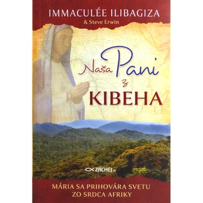 Naša pani z Kibeha - Mária sa prihovára svetu zo srdca Afriky