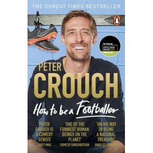 How to Be a Footballer | Peter Crouch (ISBN: 9781785039782)