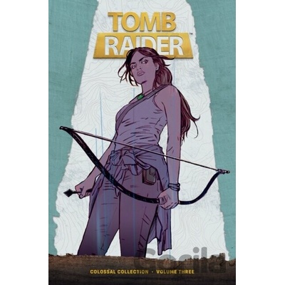 Tomb Raider Colossal Collection Volume 3 - Gail Simone, Phillip Sevy, Mariko Tamaki