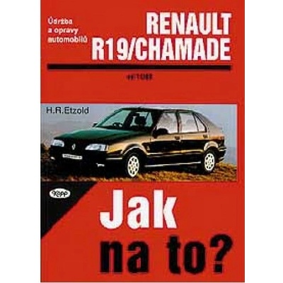 ÚDRŽBA A OPRAVY AUTOMOBILŮ RENAULT 19 / CHAMADE 11/88 - 1/96