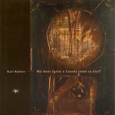 Má dnes Ignác z Loyoly ještě co říci? - Karl Rahner