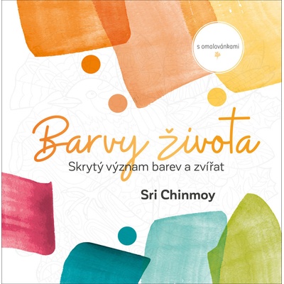 Barvy života - Sri Chinmoy