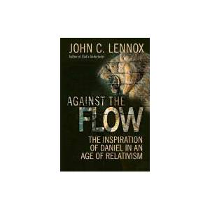 Against the Flow | John C Lennox (2015)