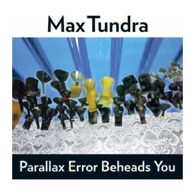 Max Tundra - Parallax Error Beheads You LP