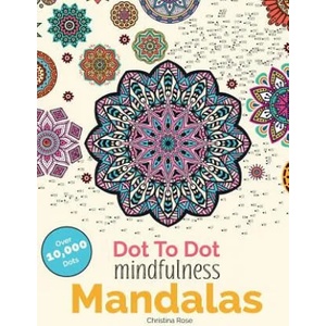 Dot To Dot Mindfulness Mandalas | CHRISTINA ROSE (ISBN: 9781911219101)