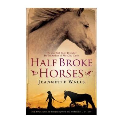 Half Broke Horses - Jeannette Walls