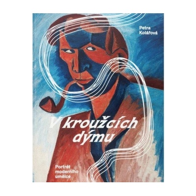 V kroužcích dýmu. Portrét moderního umělce | kolektiv