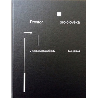 Prostor pro člověka v tvorbě Michala Škody - Pavla Melková