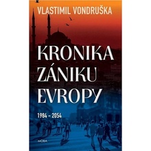 Kronika zániku Evropy 1984-2054, 2. vydání - Vlastimil Vondruška