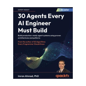 30 Agents Every AI Engineer Must Build | Imran Ahmad (ISBN: 9781806109012)