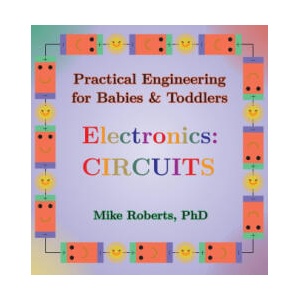 Practical Engineering for Babies & Toddlers - Electronics | Mike Roberts (ISBN: 9798869076519)