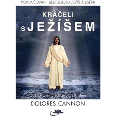 Kráčeli s Ježíšem - Zážitky z minulých životů s Kristem - Dolores Cannon