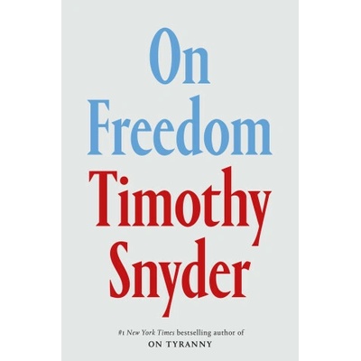 On Freedom Timothy Snyder